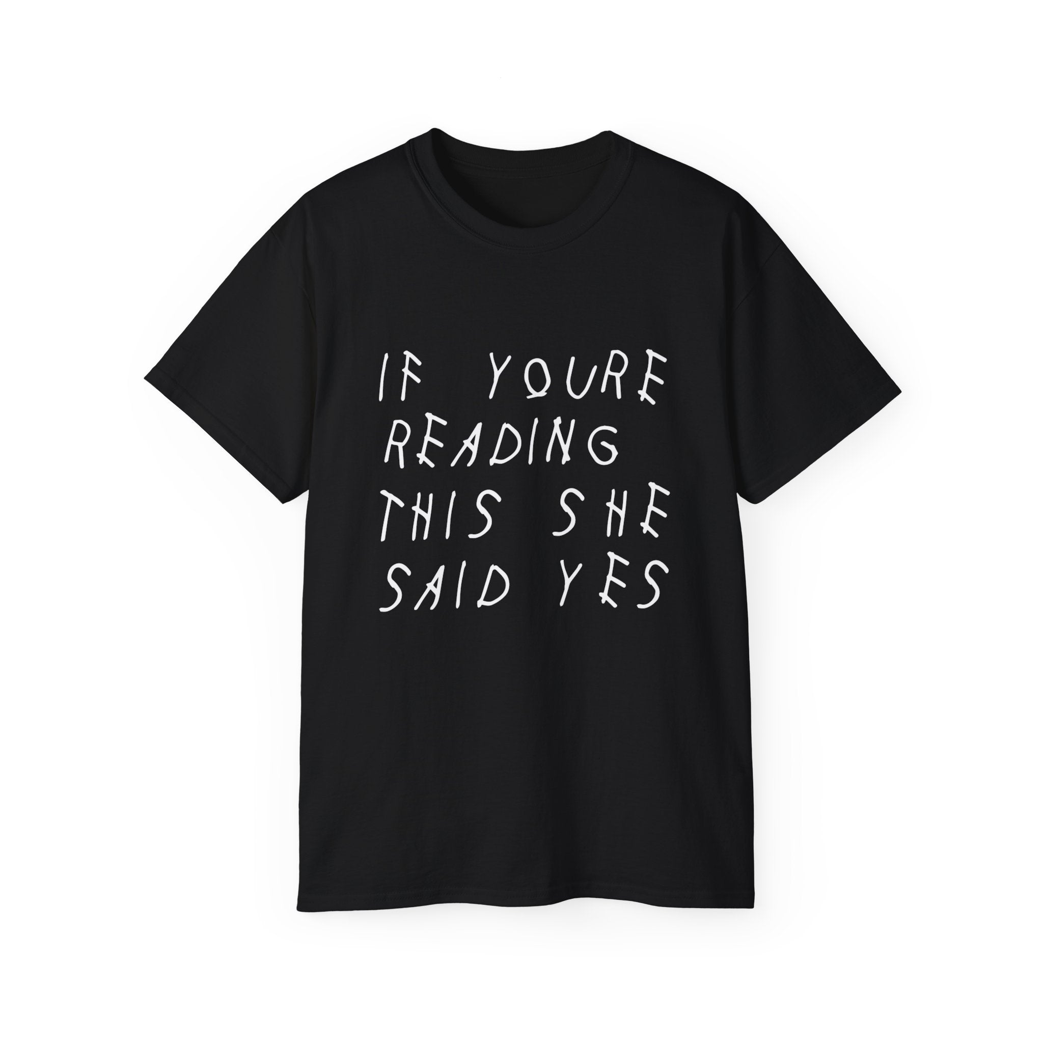 If your reading she said yes Drake inspired Unisex engagement T-Shirt