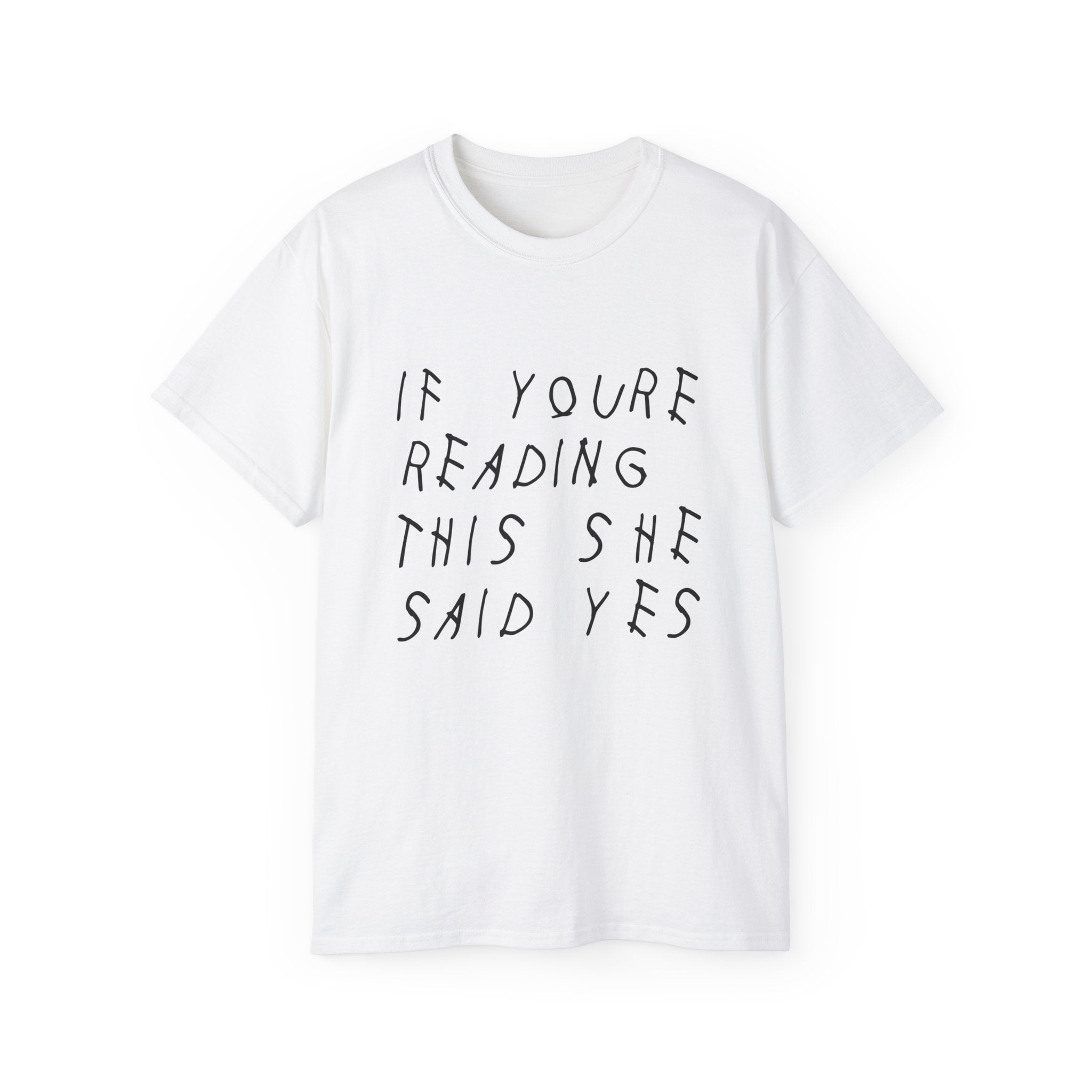 If your reading she said yes Drake inspired Unisex engagement T-Shirt