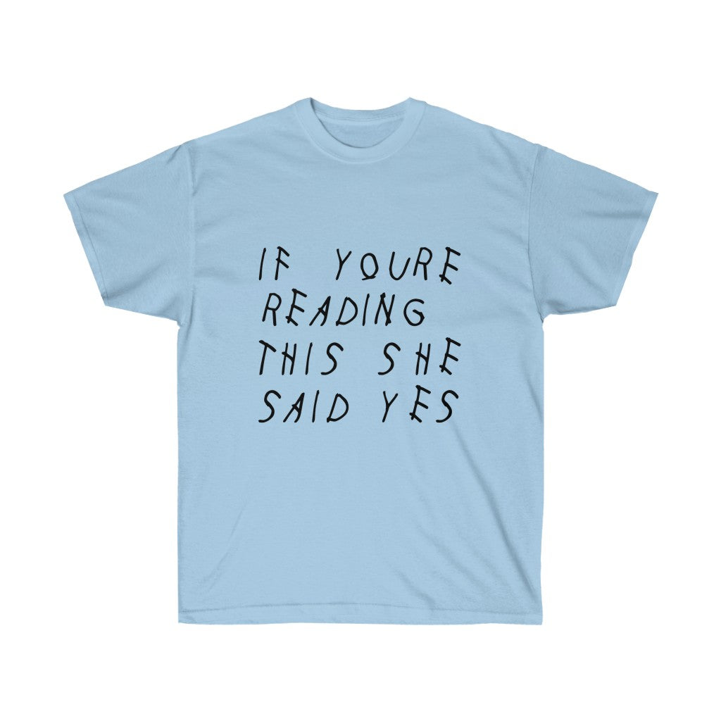 If your reading she said yes Drake engagement T-Shirt-Light Blue-S-Archethype