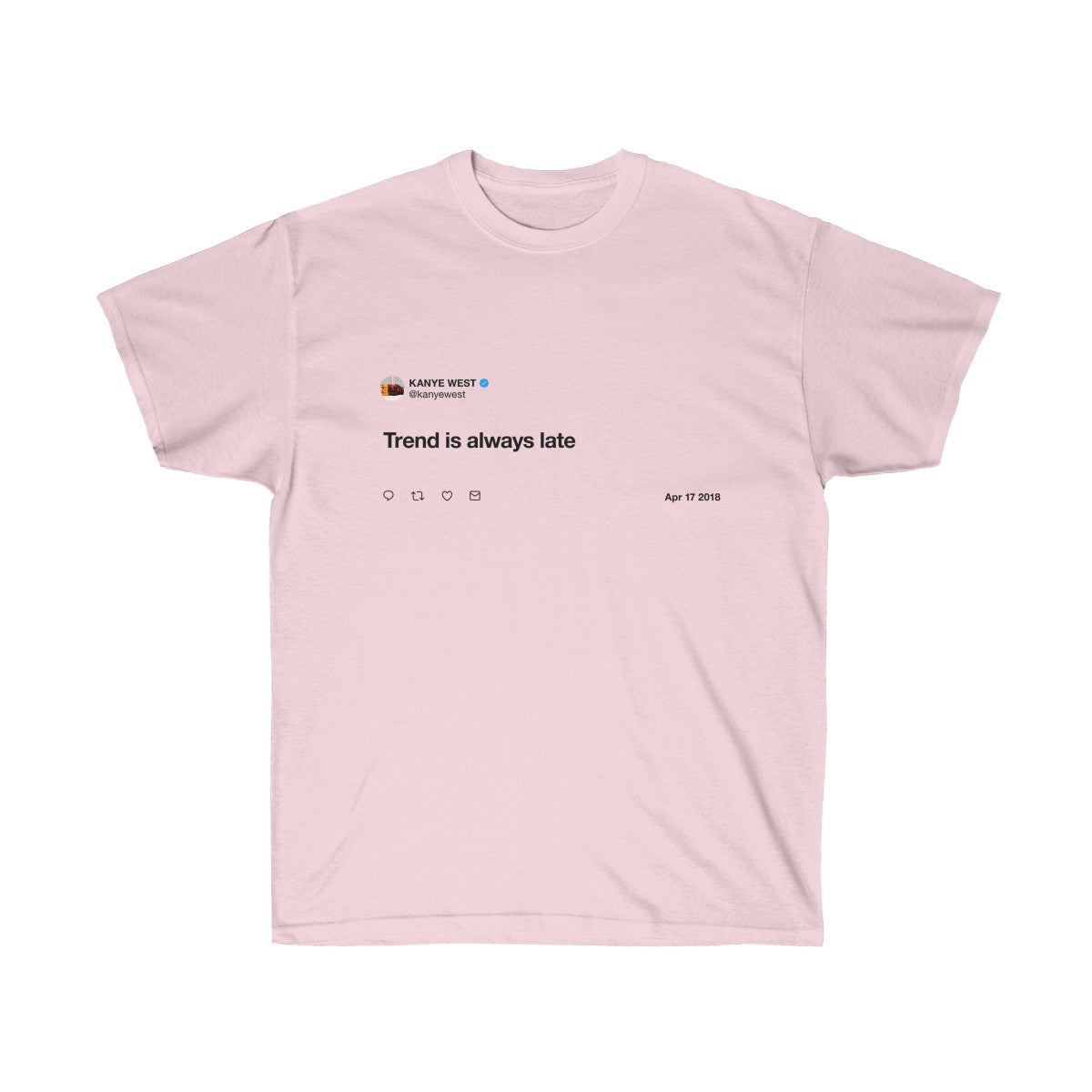 Trend is always late - Kanye West T-Shirt-Light Pink-S-Archethype