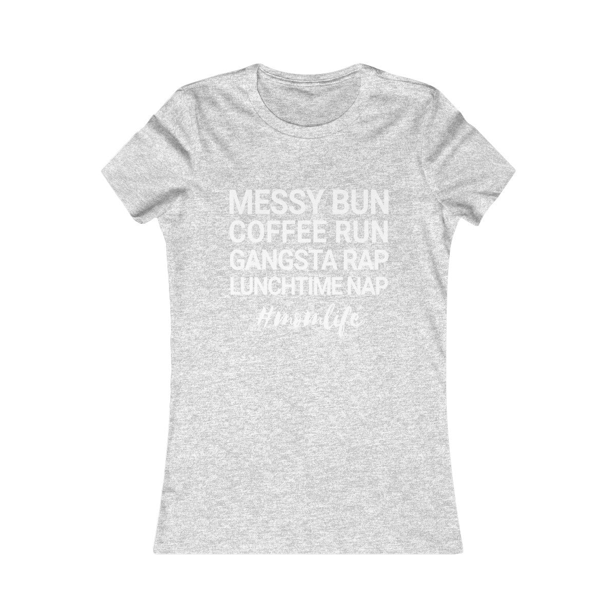 Messy Bun Coffee Run Gangsta Rap Lunchtime Nap #MomLife MomLife Mothers Day Women's Favorite Tee-Athletic Heather-S-Archethype