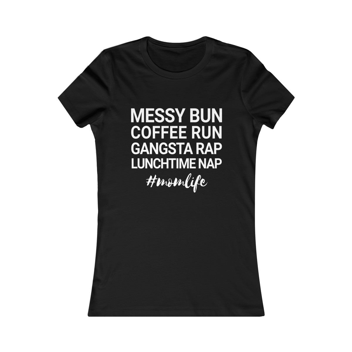 Messy Bun Coffee Run Gangsta Rap Lunchtime Nap #MomLife MomLife Mothers Day Women's Favorite Tee-Black-S-Archethype