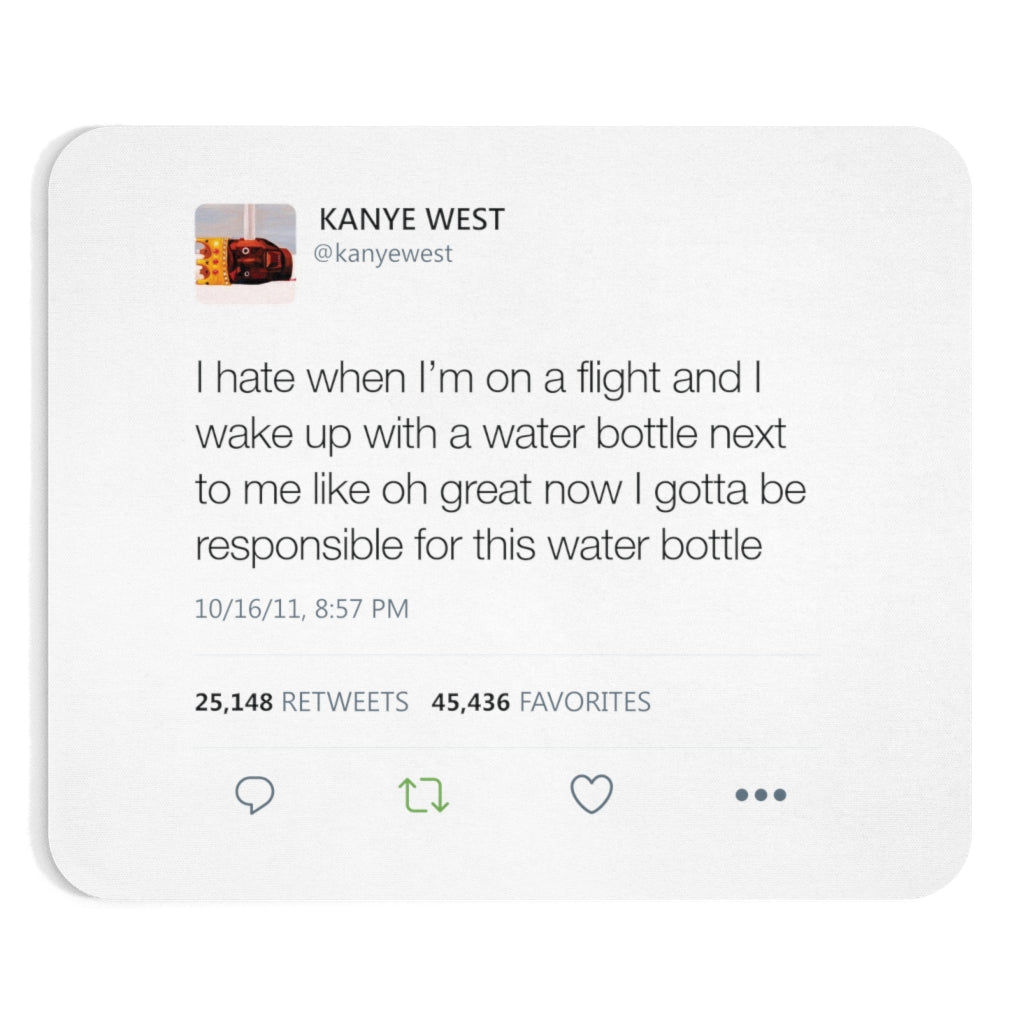 Kanye West Tweet Mousepad - I Hate When I'm On A Flight And...