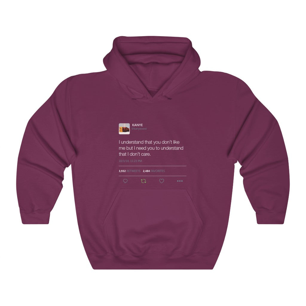I Understand That You Don't Like Me But I Need You To Understand That I Dont Care Kanye West Tweet Hoodie-S-Maroon-Archethype