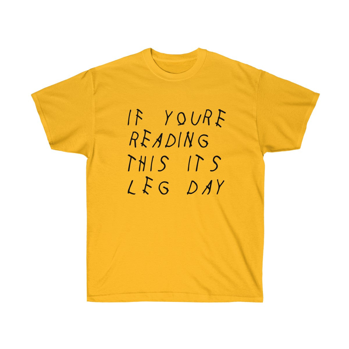 If your reading this it's leg day Drake inspired workout Tee-Gold-S-Archethype