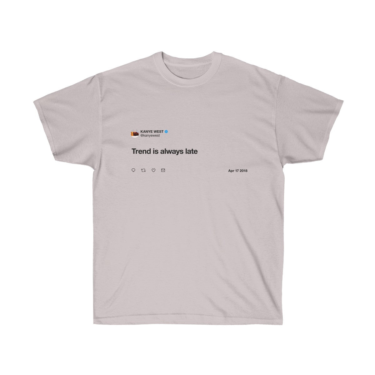 Trend is always late - Kanye West T-Shirt-Ice Grey-S-Archethype