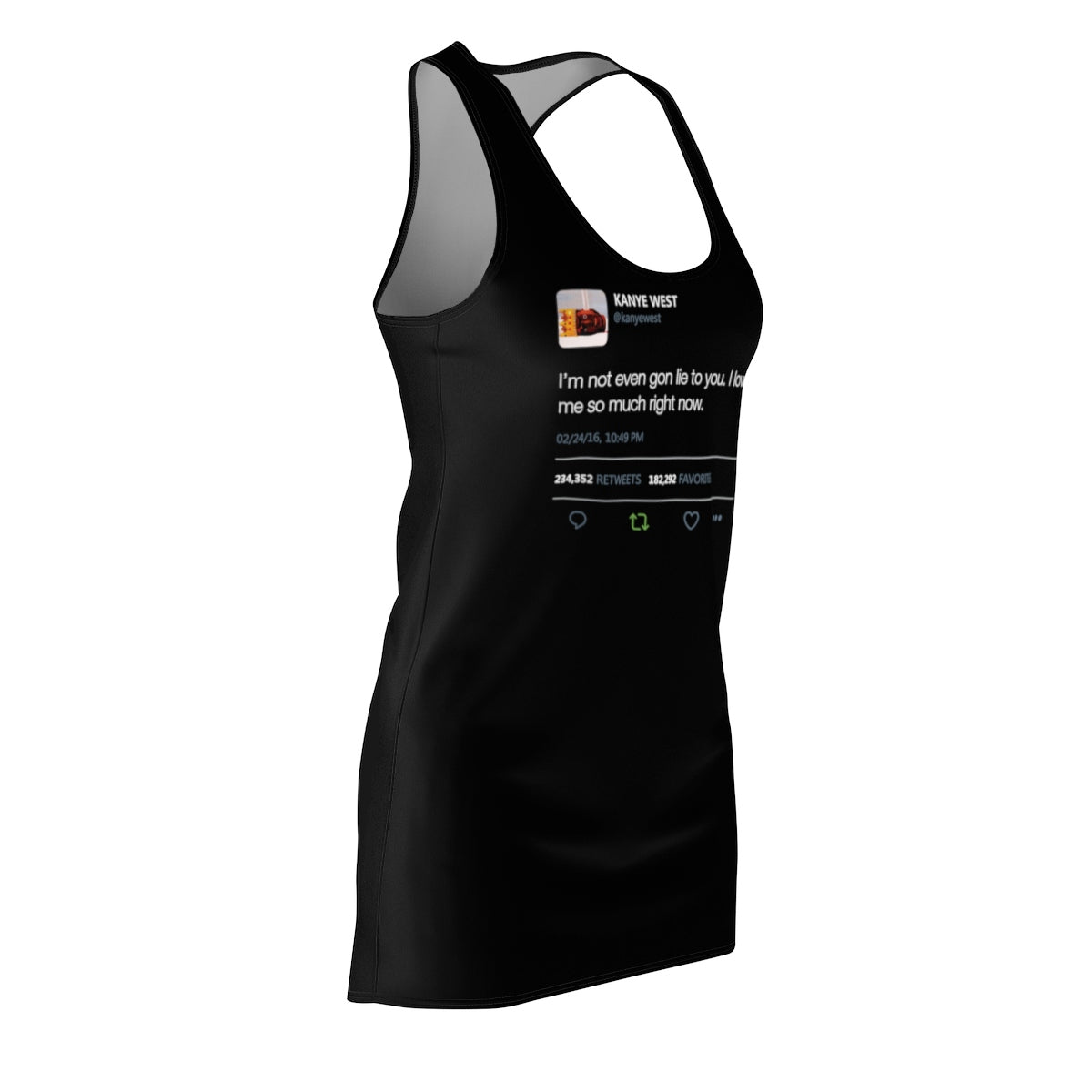 I'm Not Even Gon Lie To You I Love Me So Much Right Now Kanye West Tweet Women's Cut & Sew Racerback Dress-Archethype