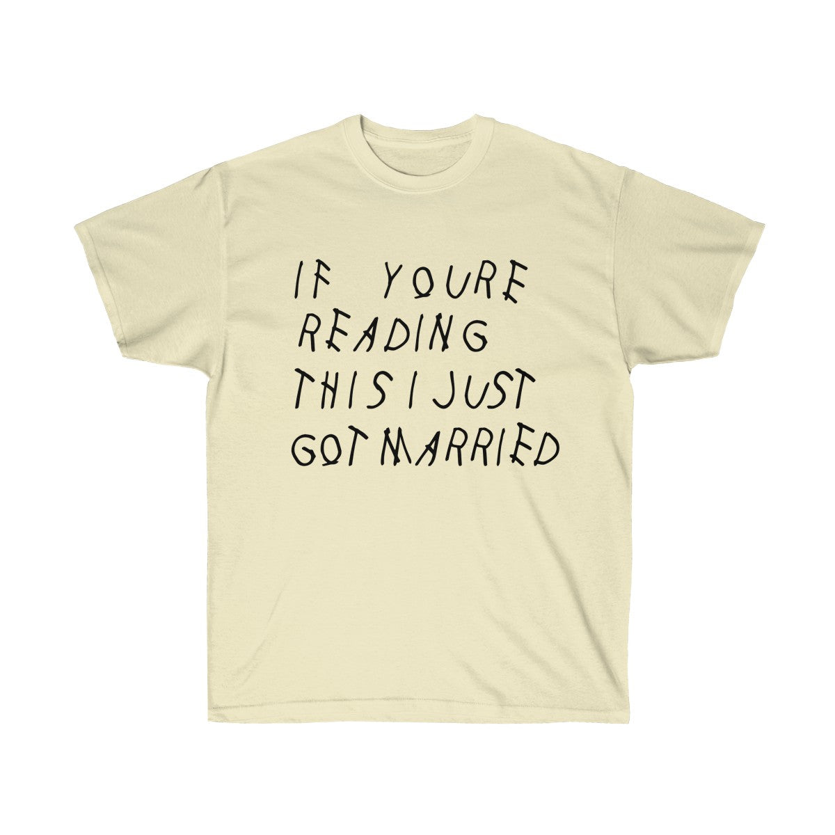 If your reading this I Just Got Married Drake inspired Unisex Ultra Cotton Tee-Natural-S-Archethype