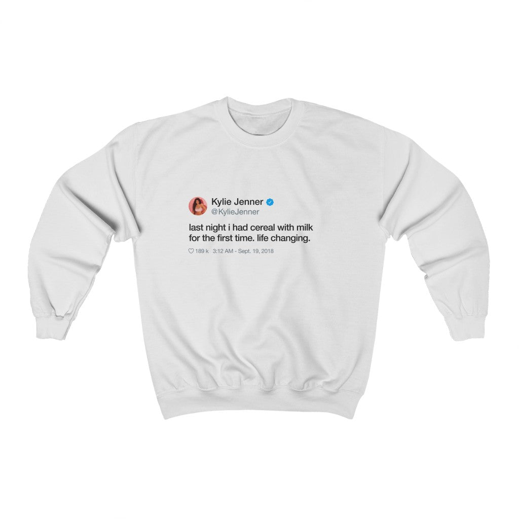 Last Night I had cereal with milk for the first time. Life changing Kylie Jenner Tweet Inspired Unisex Ultra Cotton Crewneck-White-S-Archethype