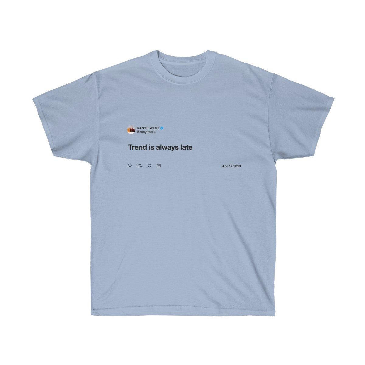 Trend is always late - Kanye West T-Shirt-Light Blue-S-Archethype