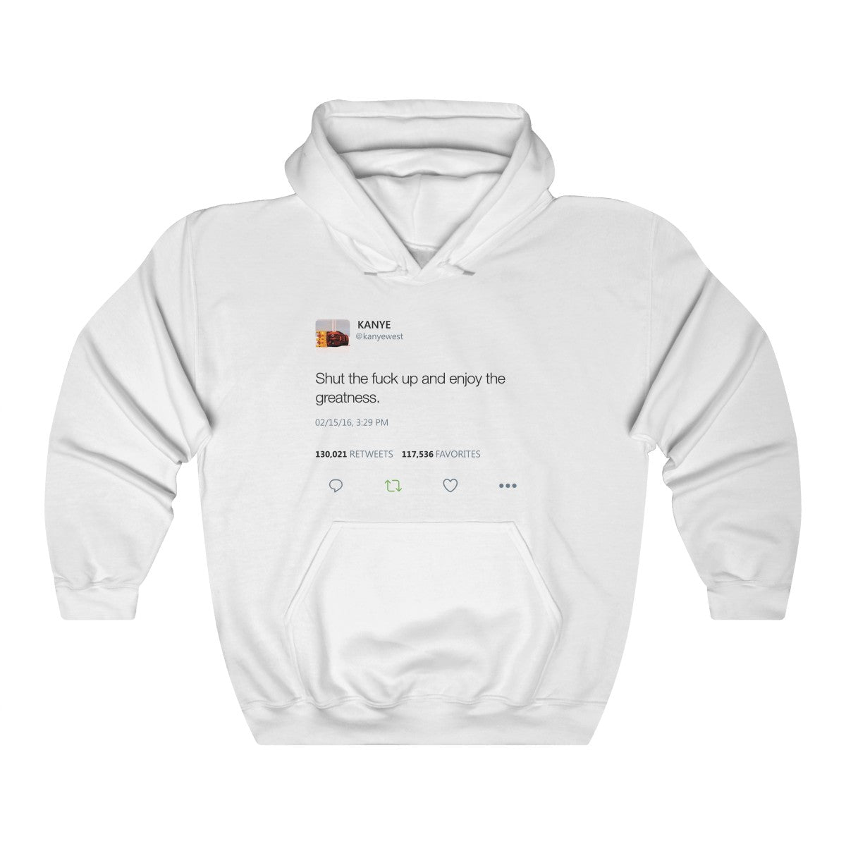 Shut the fuck up and enjoy the greatness - Kanye West Tweet Inspired Unisex Hooded Sweatshirt Hoodie-White-L-Archethype
