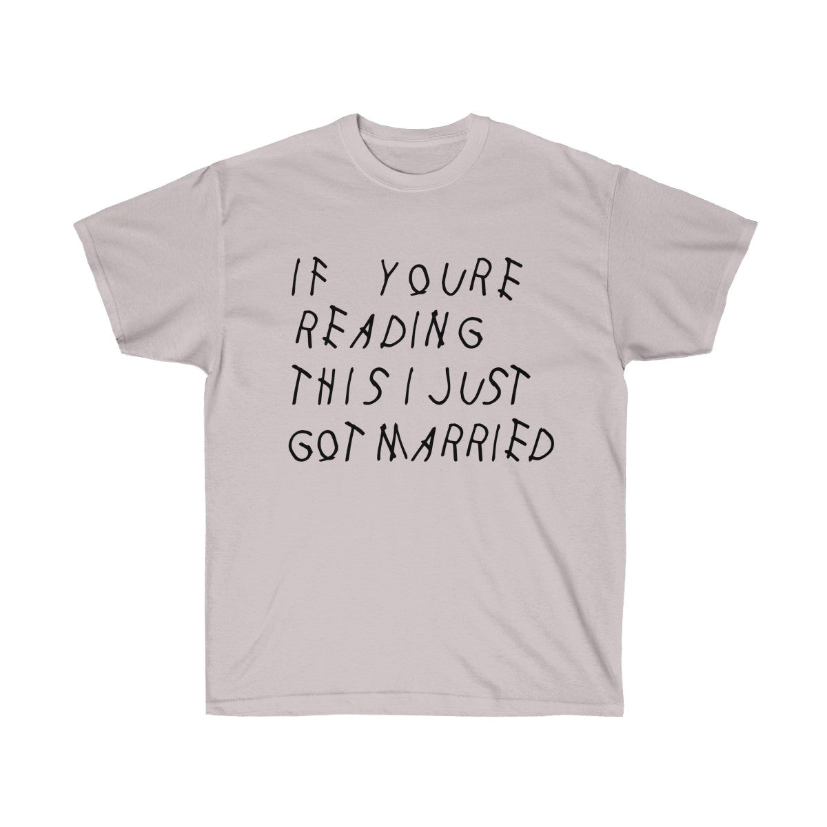 If your reading this I Just Got Married Drake inspired Unisex Ultra Cotton Tee-Ice Grey-S-Archethype
