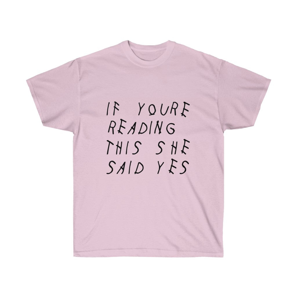 If your reading she said yes Drake engagement T-Shirt-Light Pink-S-Archethype