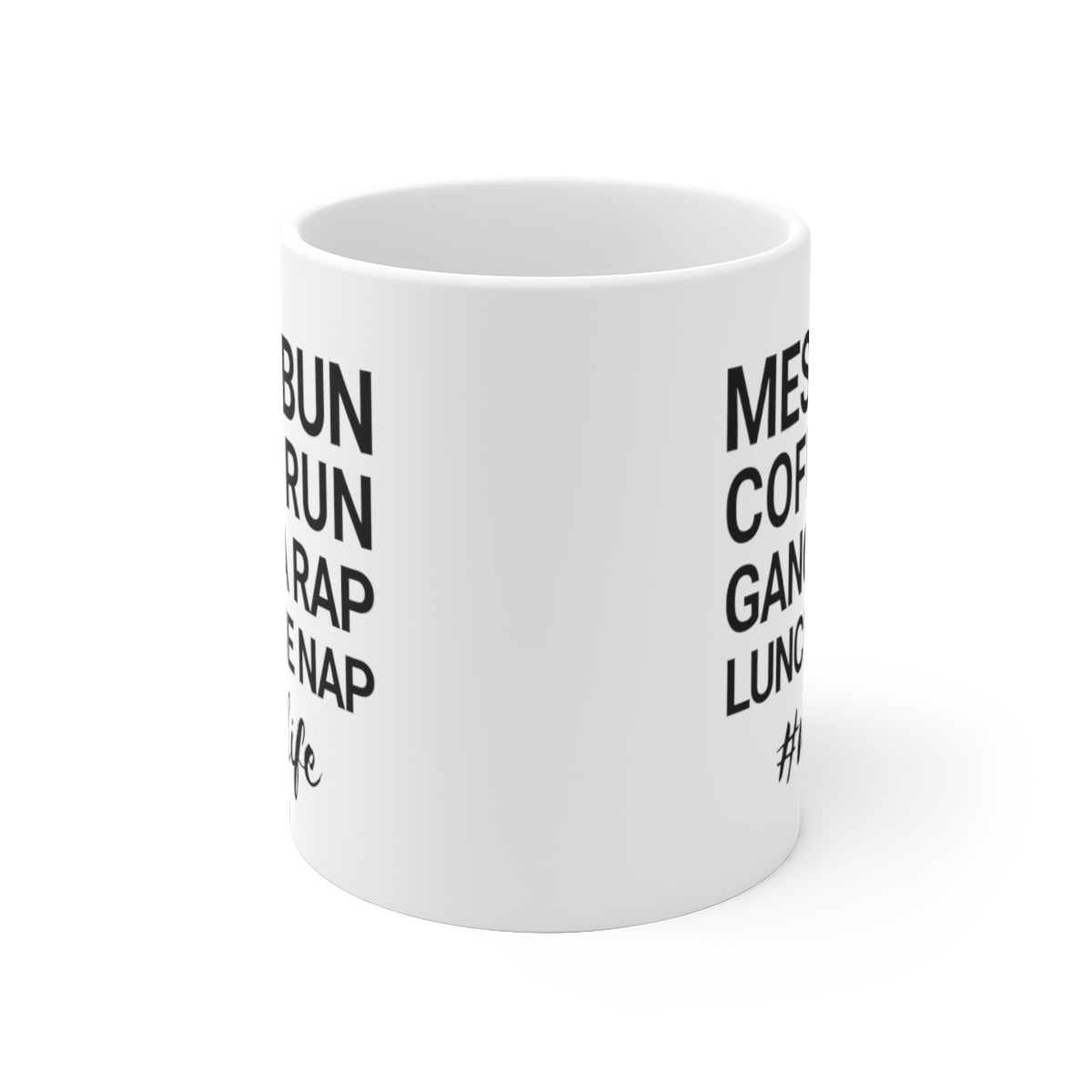 Messy Bun Coffee Run Gangsta Rap Lunchtime Nap #MomLife MomLife Mothers Day White Ceramic Mug-Archethype