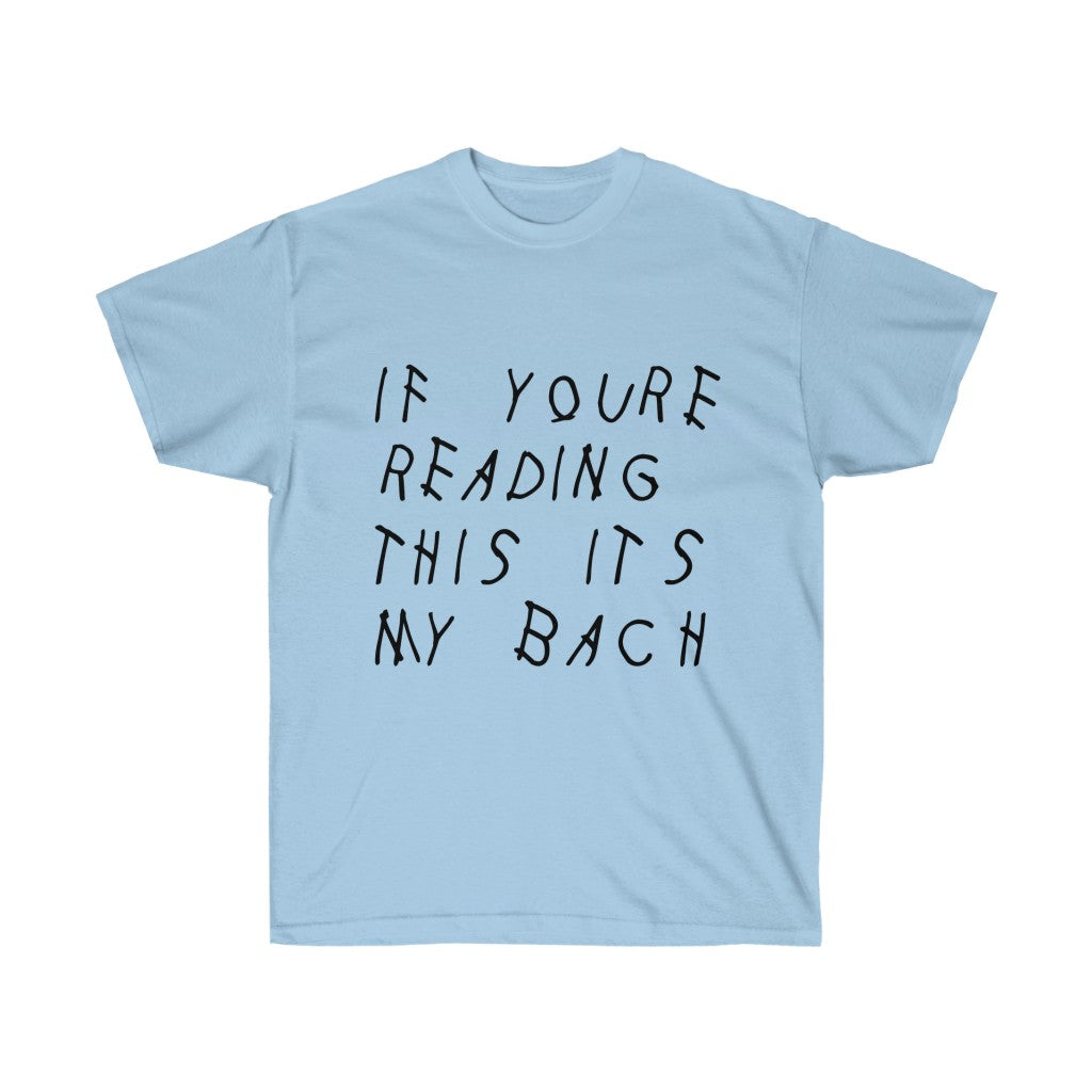 If your reading this it's my bach Drake Cotton T-Shirt - Engagement parties t-shirt-Light Blue-S-Archethype