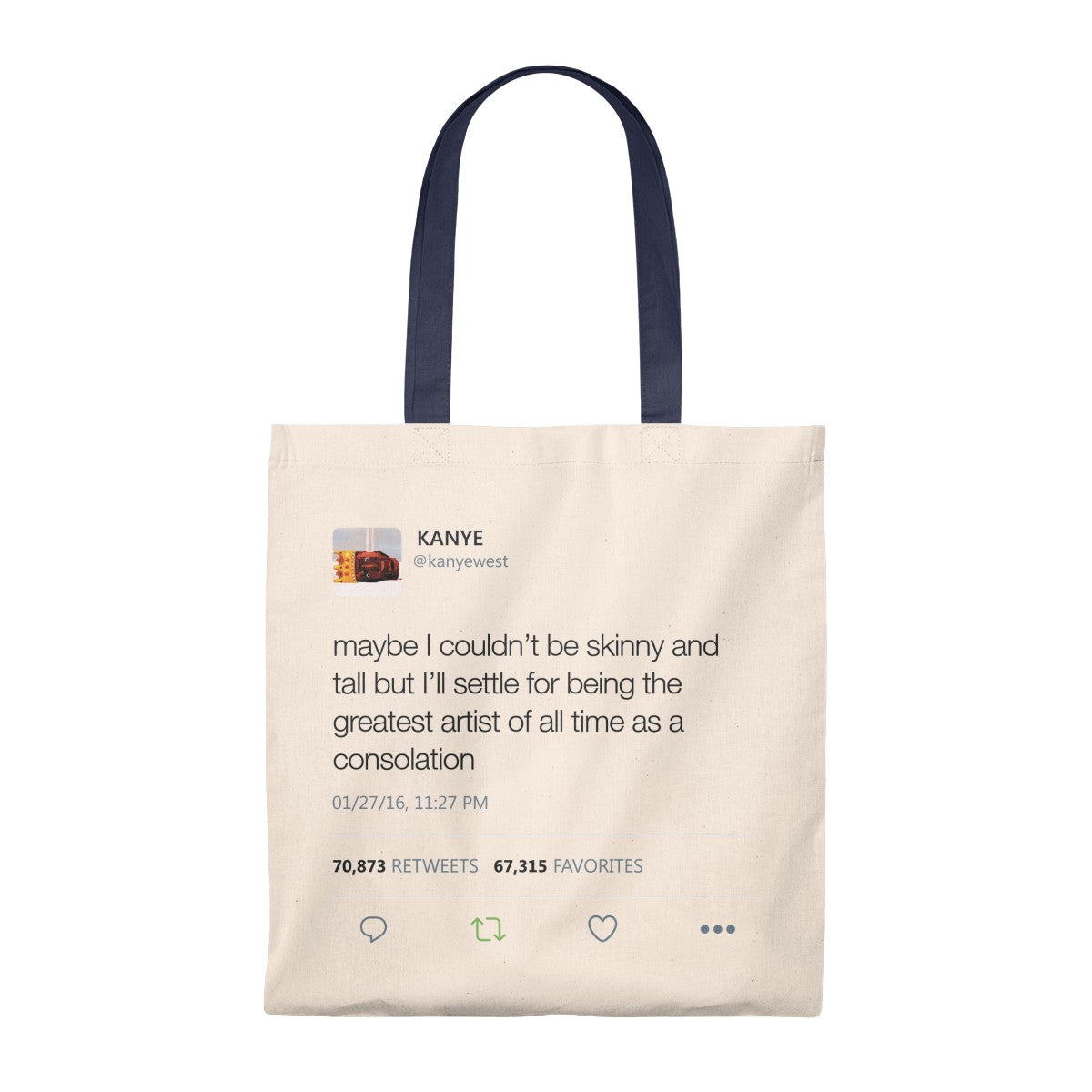 Maybe I Couldn't Be Skinny And Tall But I'll Settle For Being The Greatest Artist Of All Time.. Kanye West Tweet Tote Bag-Natural/Navy-Archethype