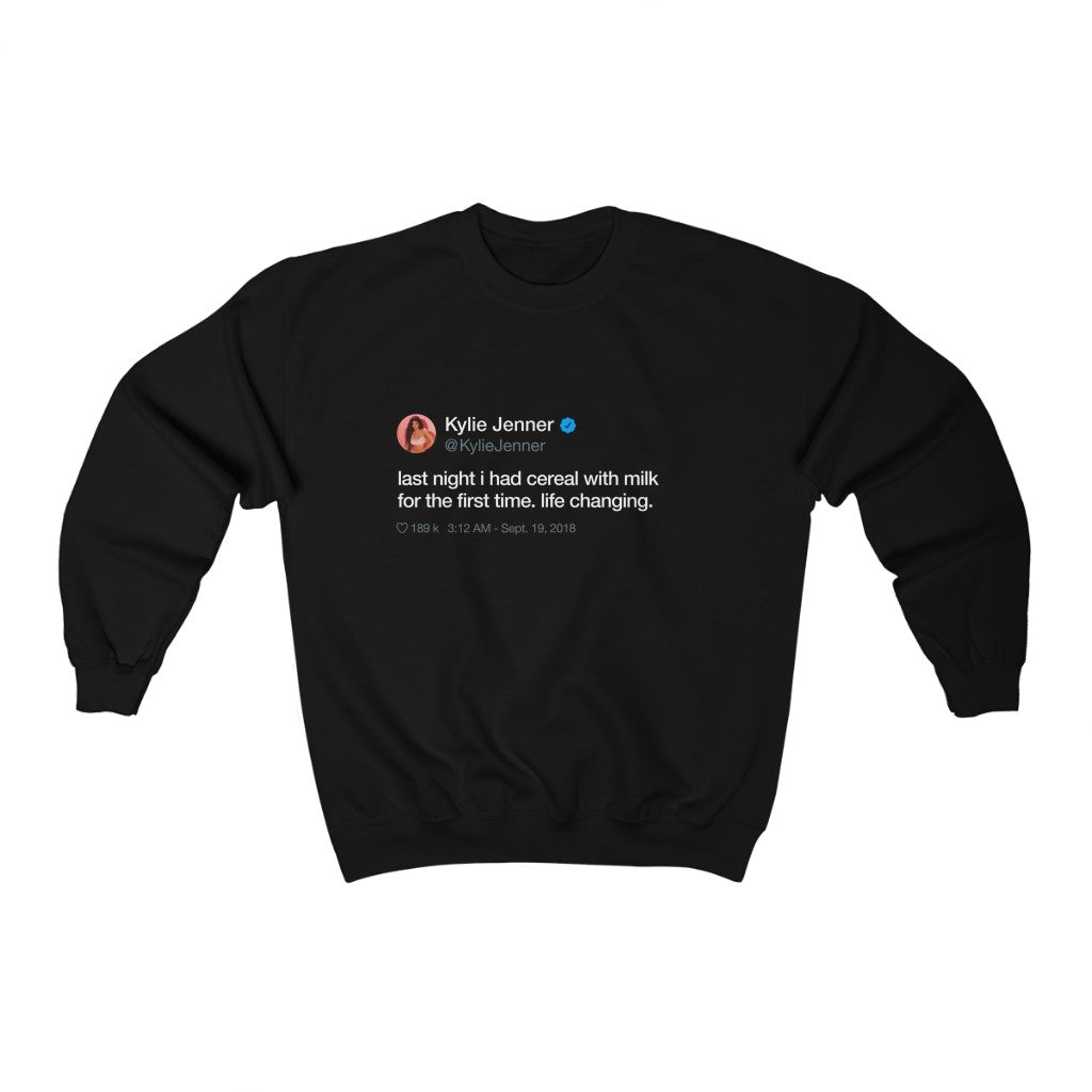 Last Night I had cereal with milk for the first time. Life changing Kylie Jenner Tweet Inspired Unisex Ultra Cotton Crewneck-Black-S-Archethype