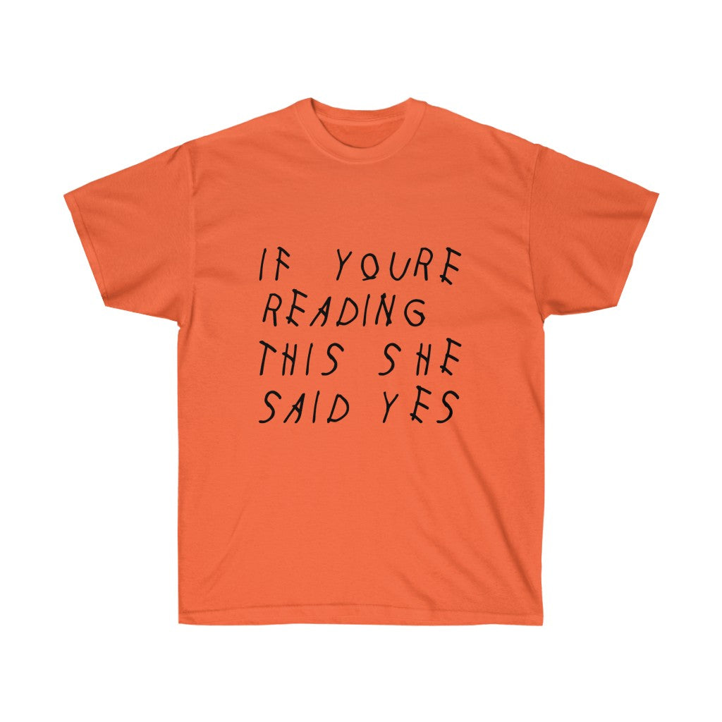 If your reading she said yes Drake engagement T-Shirt-Orange-S-Archethype