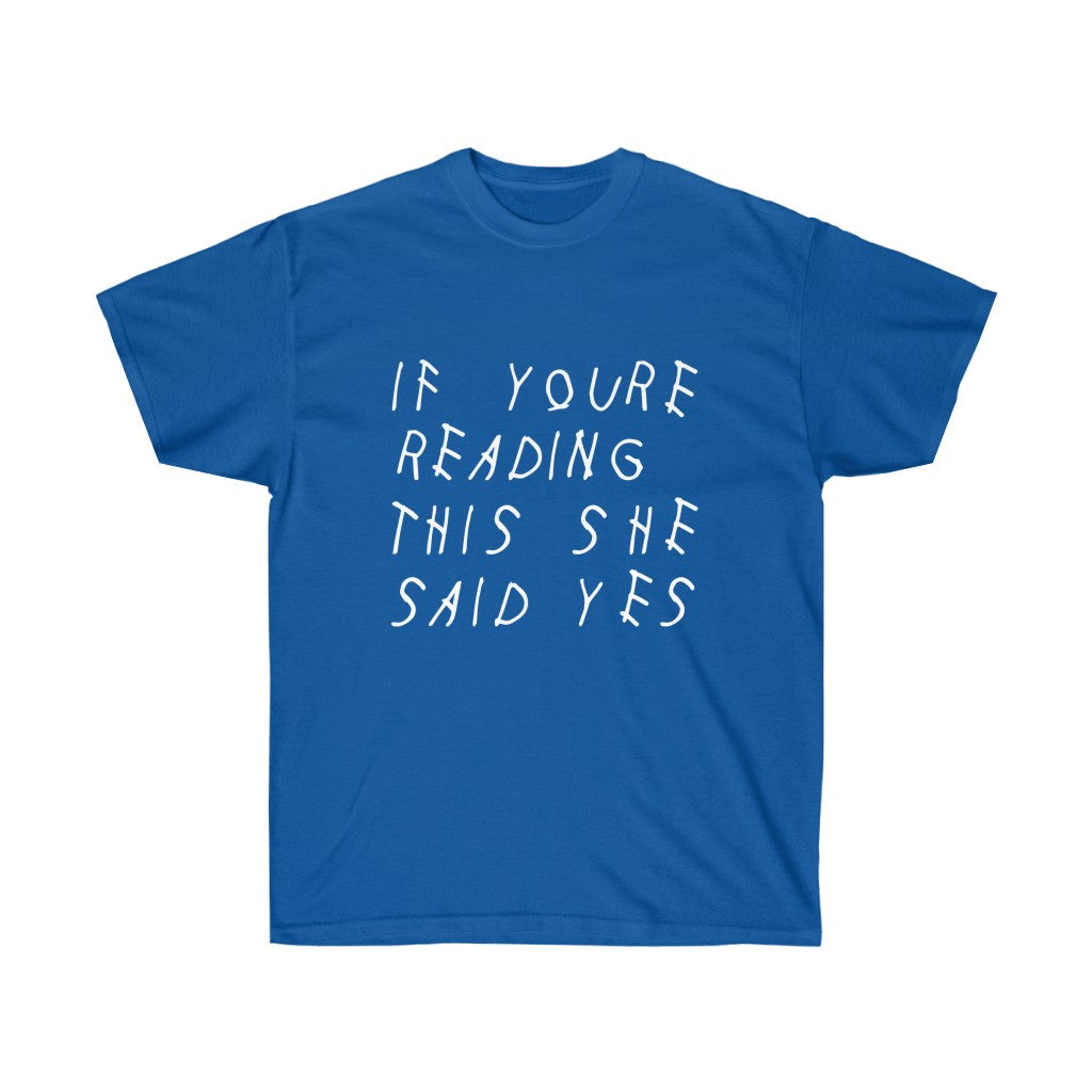If your reading she said yes Drake inspired Unisex engagement T-Shirt-Royal-S-Archethype