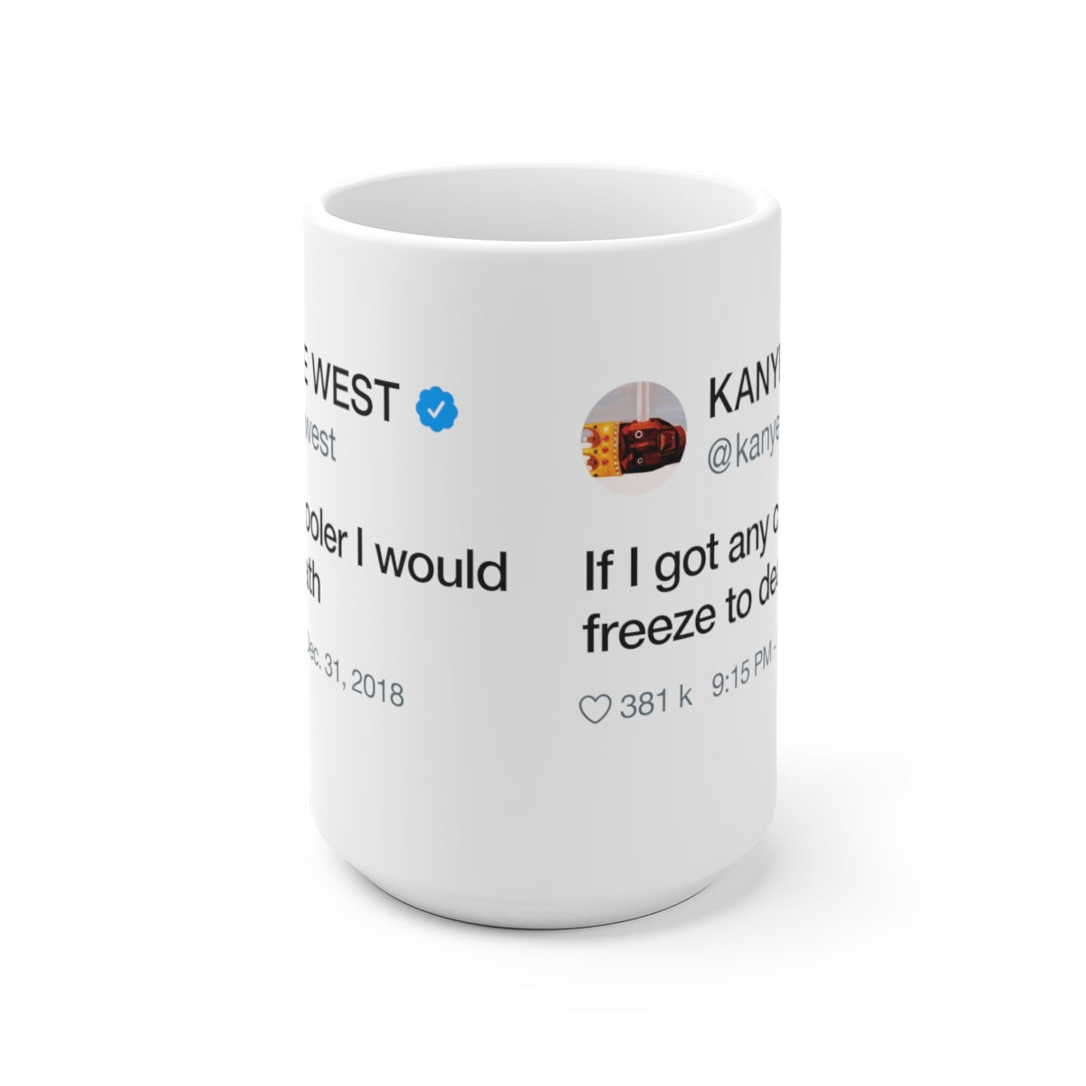 If I got any cooler I would freeze to death - Kanye West Tweet Quote Mug-15oz-Archethype
