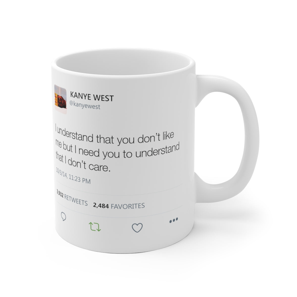 I understand that you don't like me but I need you to understand that I don't care - Kanye West Tweet Mug-Archethype
