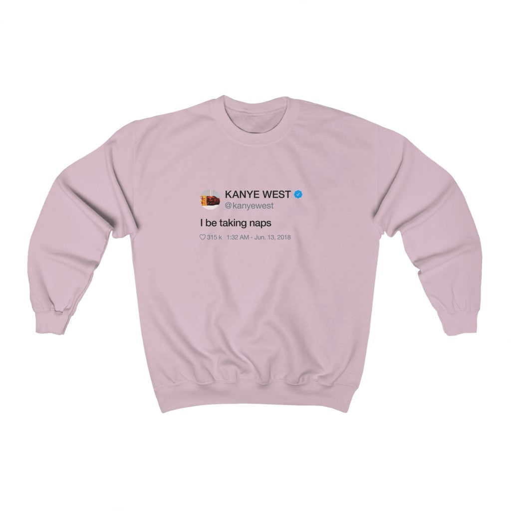 I be taking naps Kanye West Tweet Crewneck Sweatshirt-Light Pink-S-Archethype