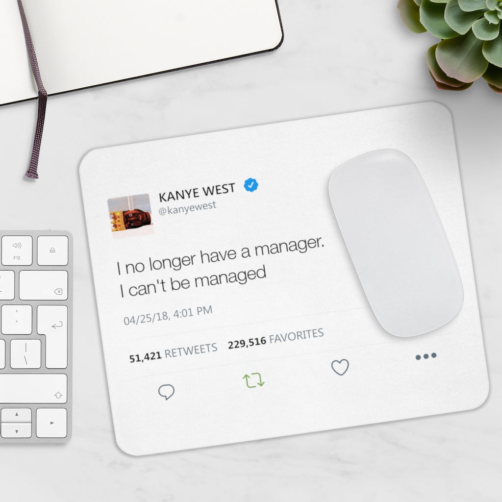 Kanye West Tweet Mousepad - I no longer have a manager. I can't be managed - Great Kanye West Fan Gift-9" × 7.5"-Archethype