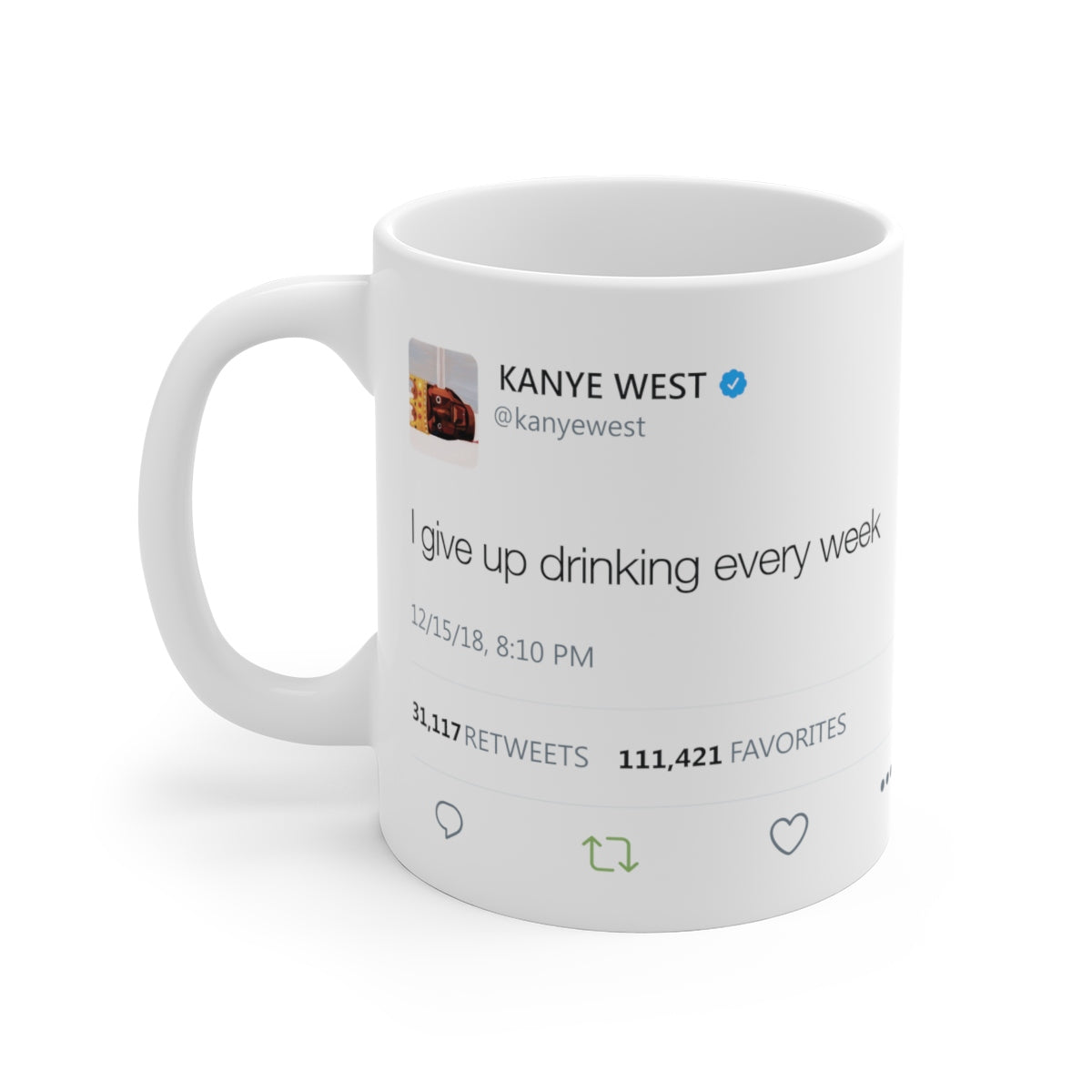 I give up drinking every week Kanye West Mug-11oz-Archethype