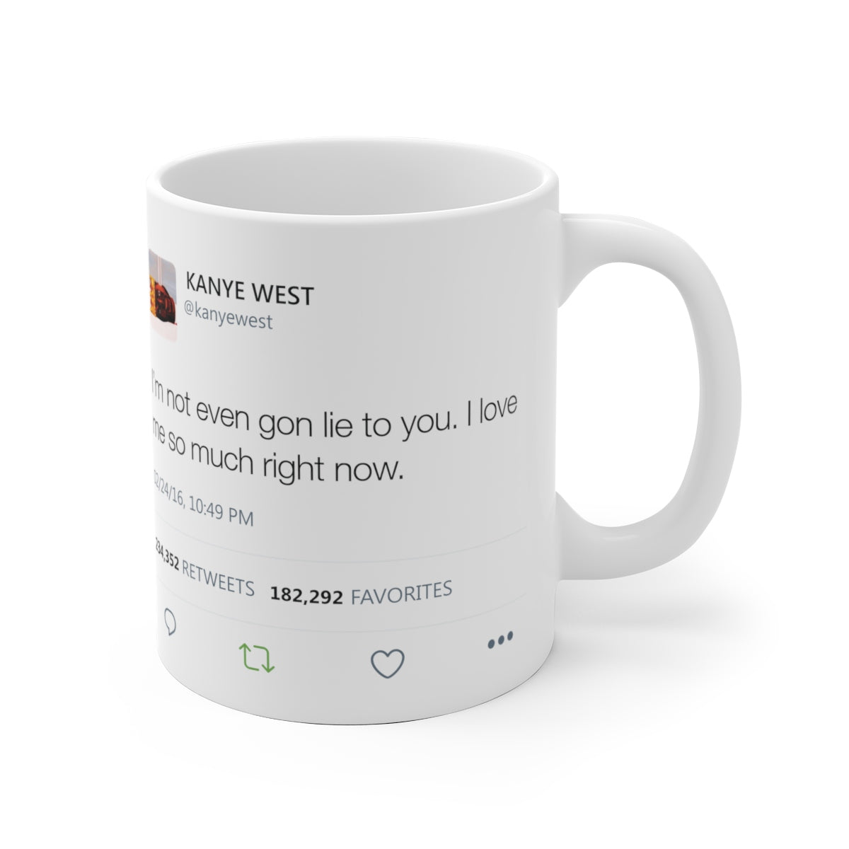 I'm Not Even Gon Lie To You I Love Me So Much Right Now - Kanye West Tweet Mug-Archethype