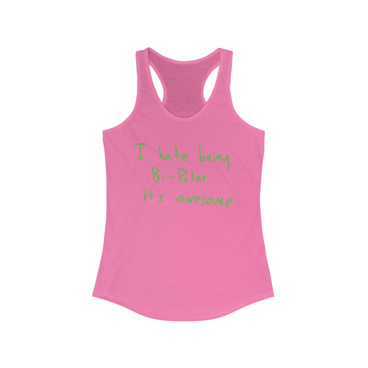 I Hate Being Bi-Polar It's Awesome Kanye West inspired Women's Ideal Racerback Tank-Solid Hot Pink-XS-Archethype