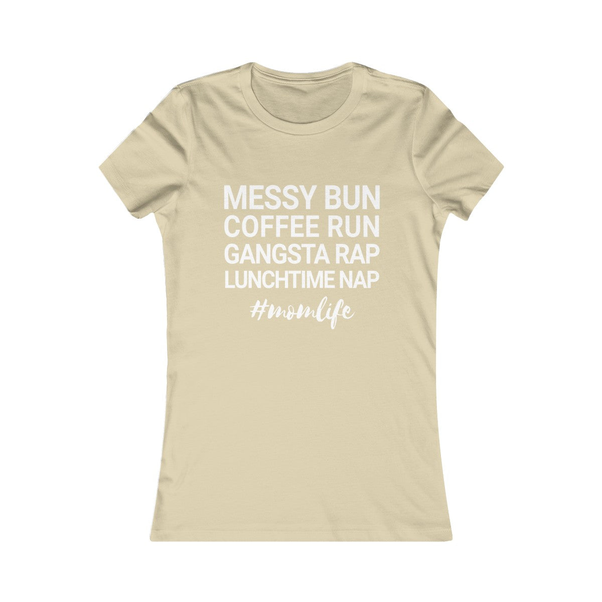 Messy Bun Coffee Run Gangsta Rap Lunchtime Nap #MomLife MomLife Mothers Day Women's Favorite Tee-Soft Cream-S-Archethype