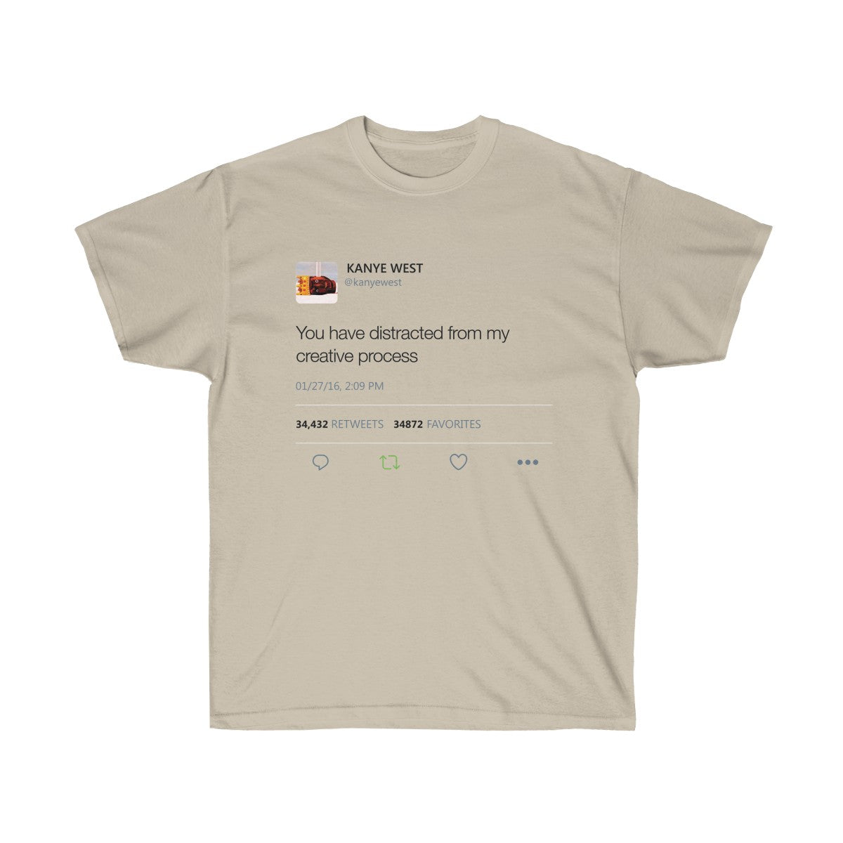 You have distracted from my creative process - Kanye West Tweet T-Shirt-Sand-S-Archethype
