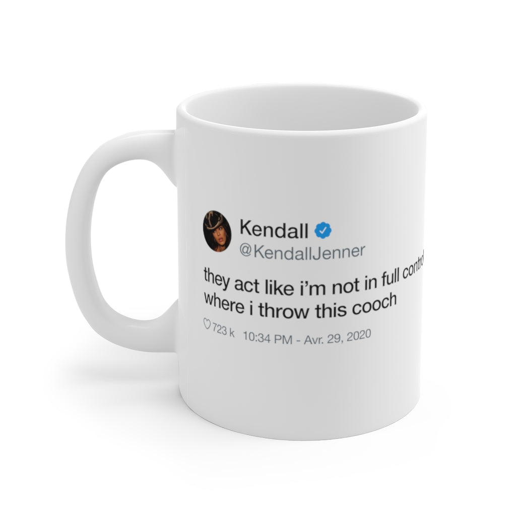 Kendall Jenner They act like i'm not in full control of where i throw this cooch Tweet T-Shirt-11oz-Archethype