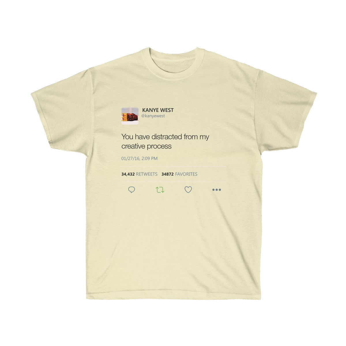 You have distracted from my creative process - Kanye West Tweet T-Shirt-Natural-S-Archethype