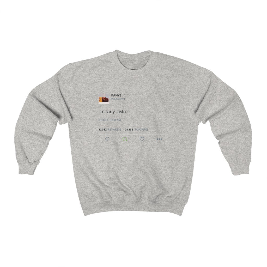 I'm sorry Taylor - Kanye West Tweet Crewneck Sweatshirt-Ash-S-Archethype