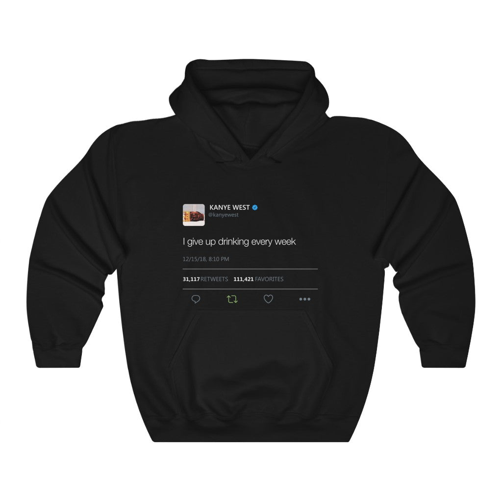 I give up drinking every week - Kanye West Tweet Inspired hangover Hoodie-S-Black-Archethype