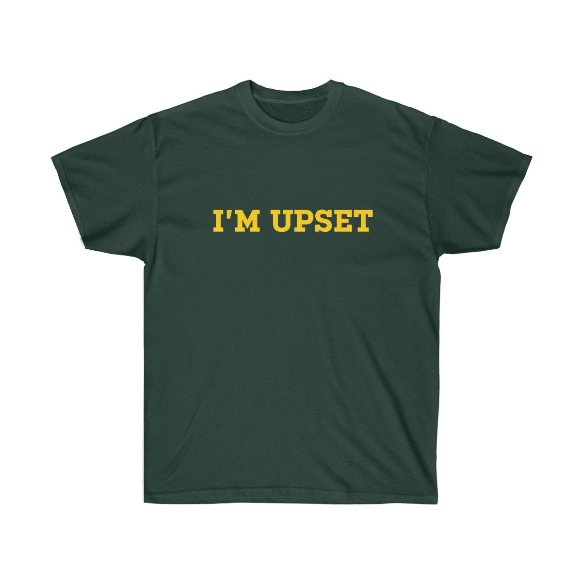 I'm Upset Tee - Drizzy Drake Scorpion inspired-Forest Green-S-Archethype