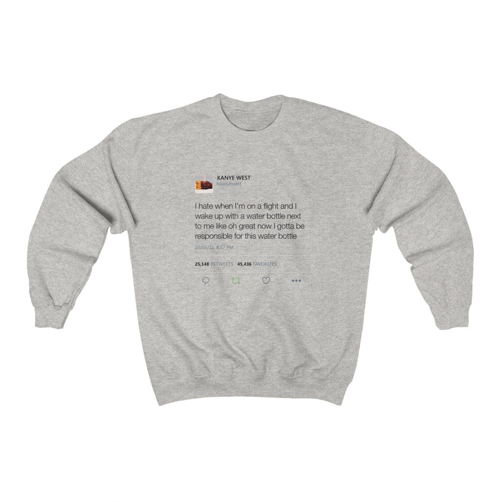 I Hate When I'm On A Flight And...I gotta be responsible for this water bottle Kanye West Tweet Unisex Crewneck Sweatshirt-Ash-S-Archethype