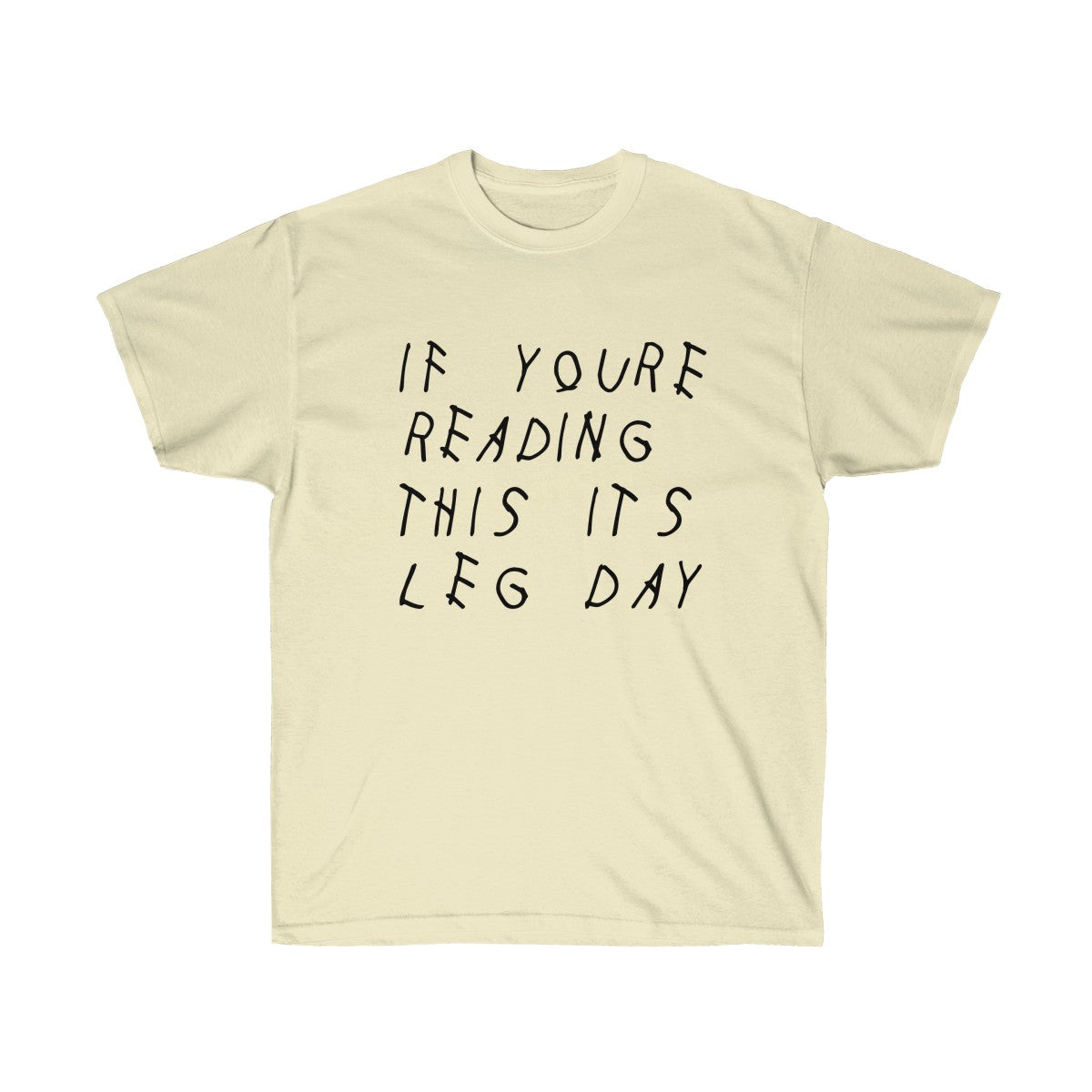 If your reading this it's leg day Drake inspired workout Tee-Natural-S-Archethype