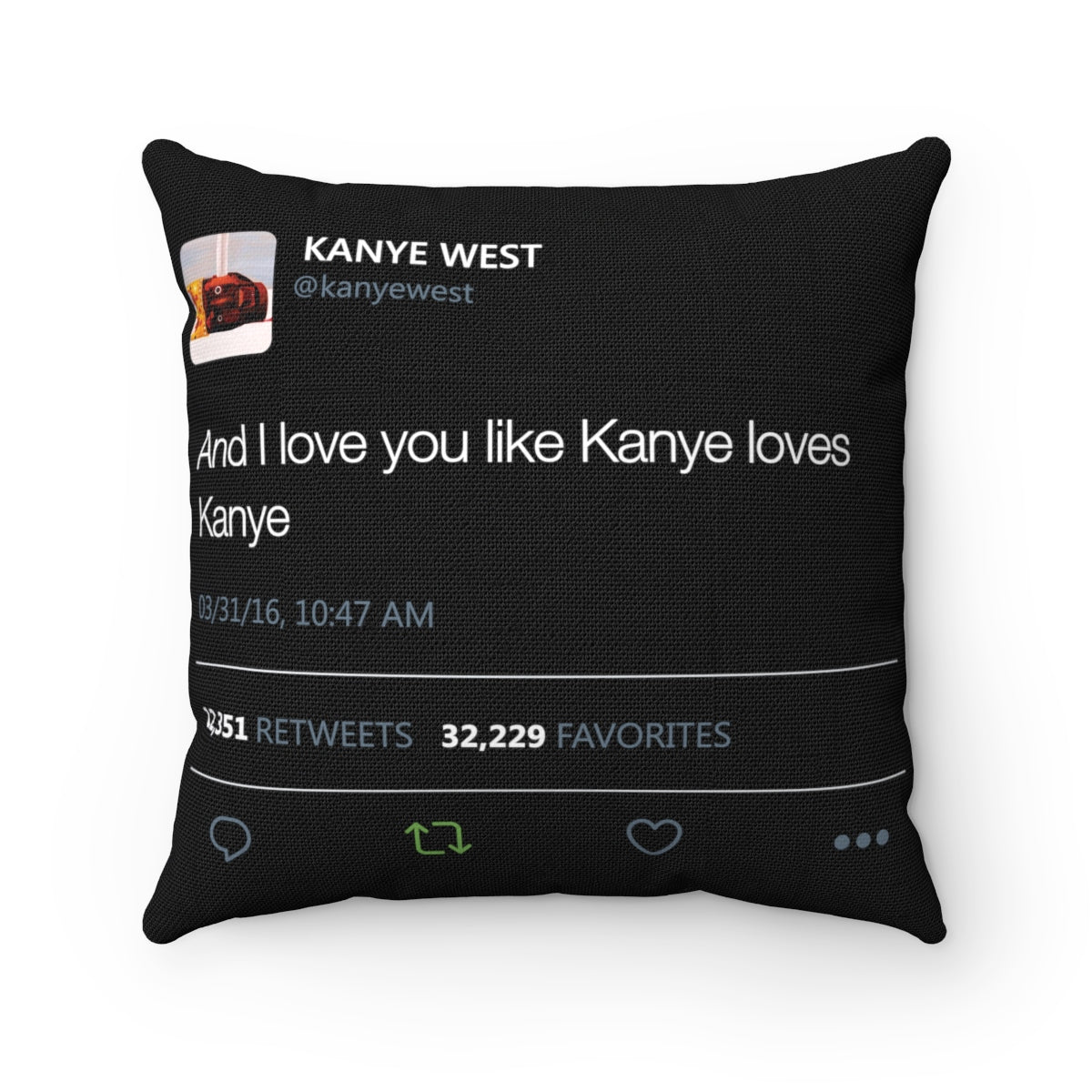And I love you like Kanye loves Kanye - Yeezy Tweet Spun Cushion Pillow-14" x 14"-Archethype