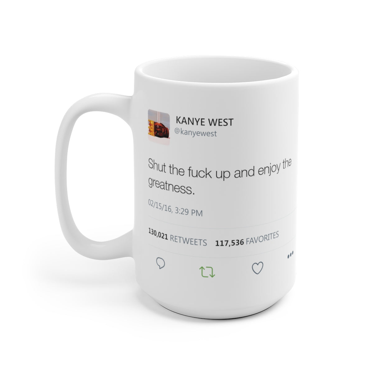 Shut the fuck up and enjoy the greatness Kanye West Tweet Mug-Archethype
