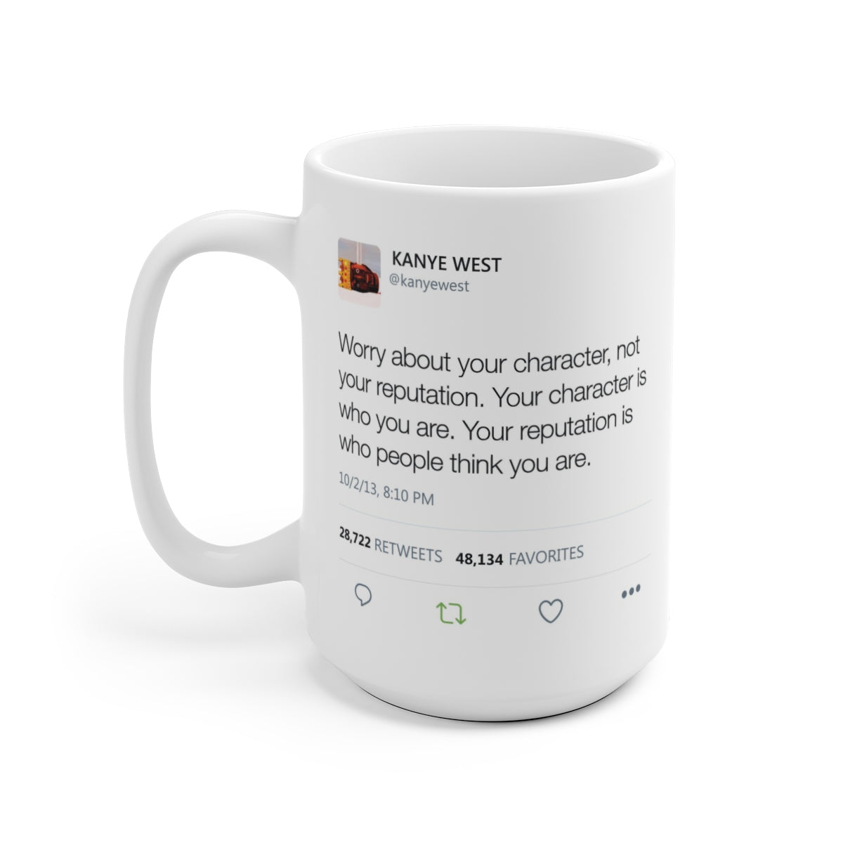 Worry about your character, not your reputation - Kanye West Tweet Mug-Archethype