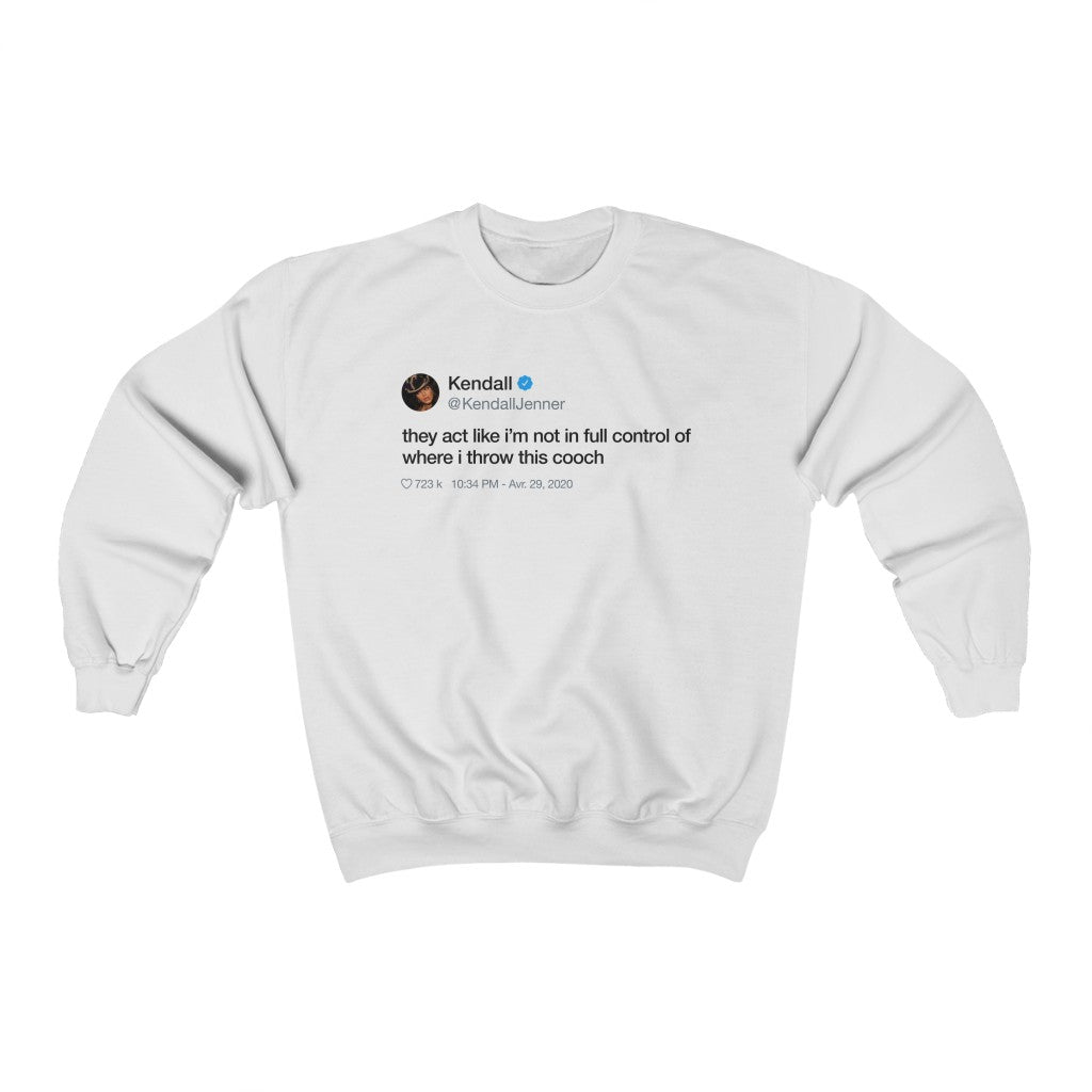Kendall Jenner They act like i'm not in full control of where i throw this cooch Tweet Crewneck-White-L-Archethype