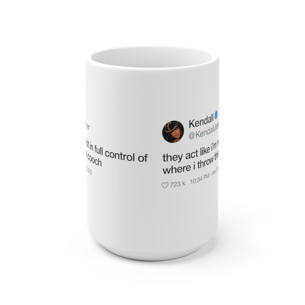 Kendall Jenner They act like i'm not in full control of where i throw this cooch Tweet T-Shirt-15oz-Archethype