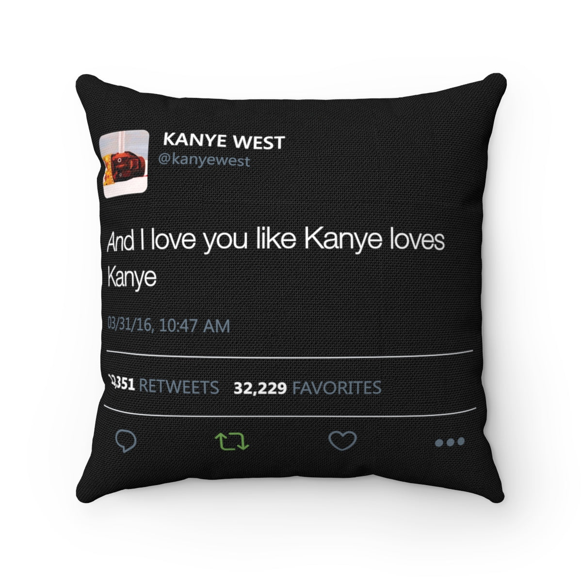 Pillow case only - And I love you like Kanye loves Kanye Tweet-14x14-Archethype