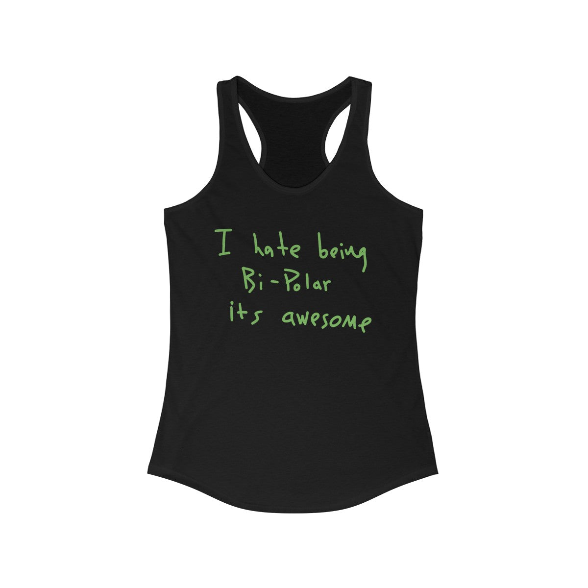I Hate Being Bi-Polar It's Awesome Kanye West inspired Women's Ideal Racerback Tank-Solid Black-XS-Archethype