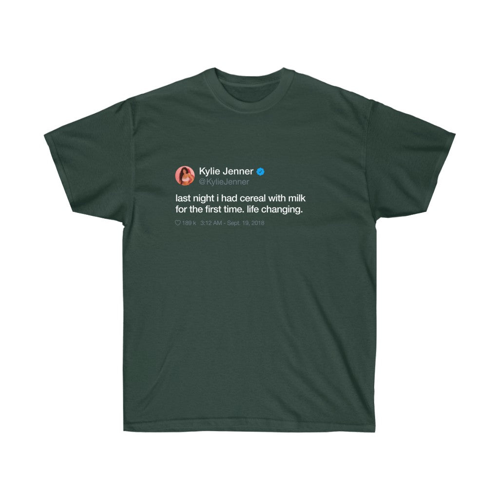 Last Night I had cereal with milk for the first time. Life changing. Kylie Jenner Tweet INspired Unisex Ultra Cotton Tee-Forest Green-XL-Archethype