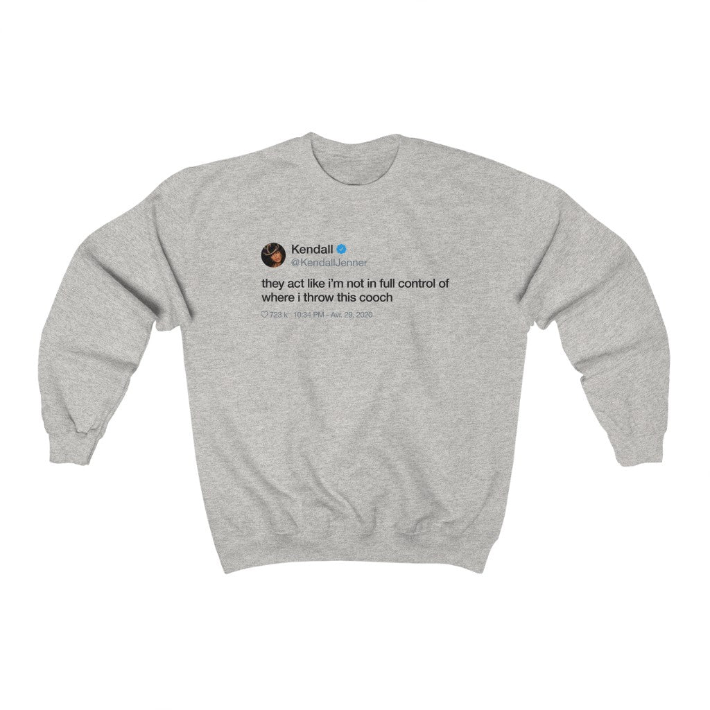 Kendall Jenner They act like i'm not in full control of where i throw this cooch Tweet Crewneck-Ash-S-Archethype
