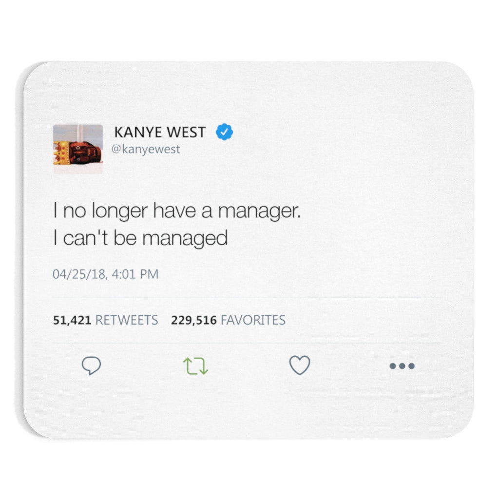 Kanye West Tweet Mousepad - I no longer have a manager. I can't be managed - Great Kanye West Fan Gift-9" × 7.5"-Archethype