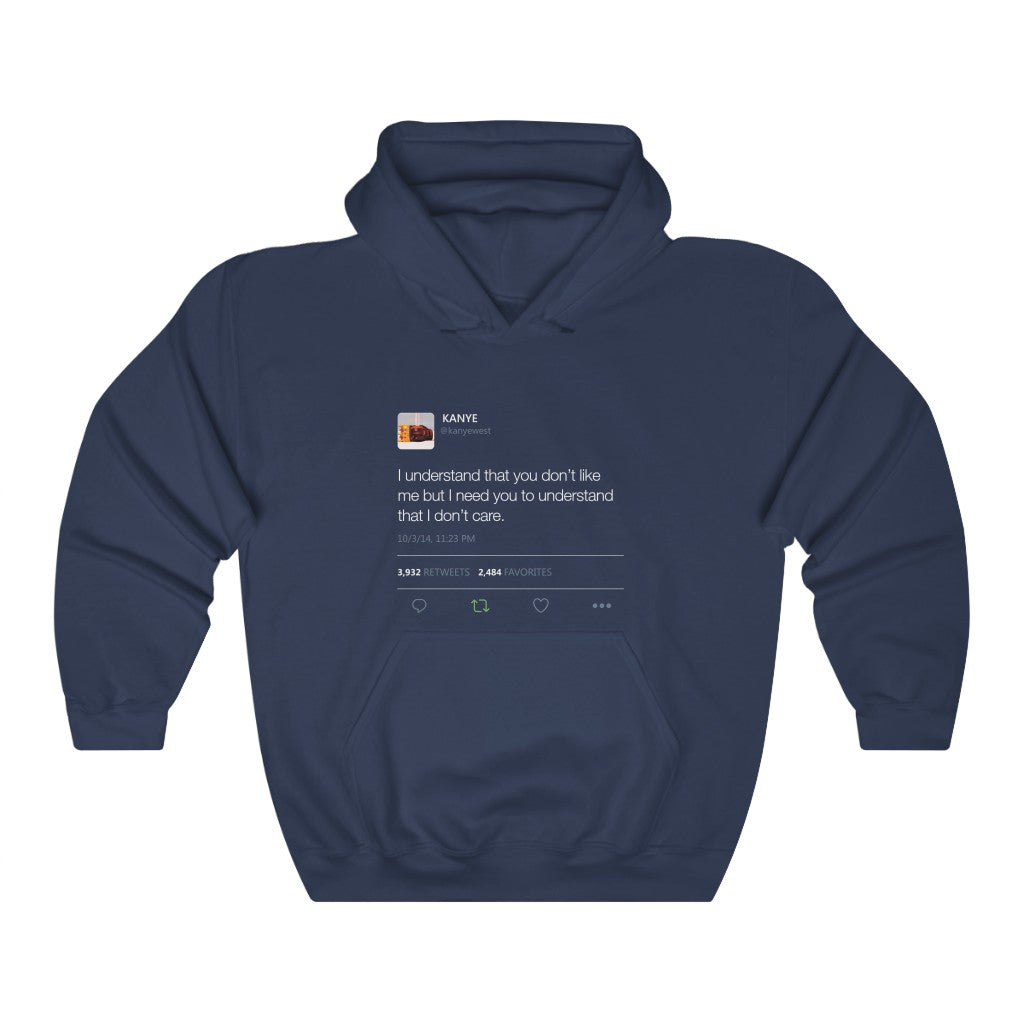I Understand That You Don't Like Me But I Need You To Understand That I Dont Care Kanye West Tweet Hoodie-S-Navy-Archethype
